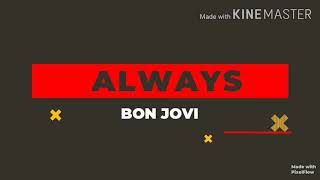 ALWAYS ( LYRICS ) - BON JOVI