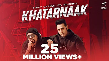 Khatarnaak (Official Video) Gippy Grewal Ft Bohemia | Desi Crew | Bal Deo | New Punjabi Songs 2019