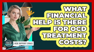 What Financial Help Is There For OCD Treatment Costs? - OCD Support Space