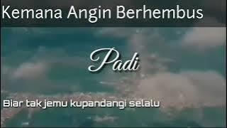 Padi ~ Kemana Angin Berhembus (Lyrics)