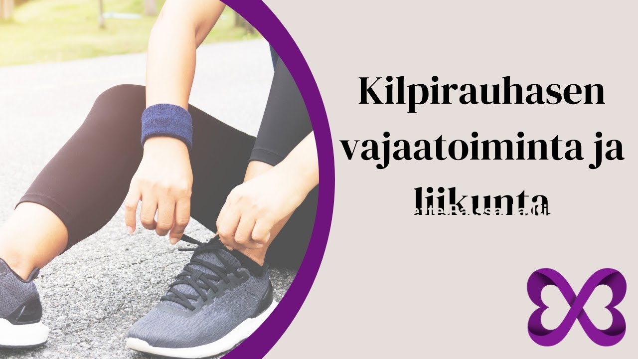 Kilpirauhasen vajaatoiminta ja liikunta