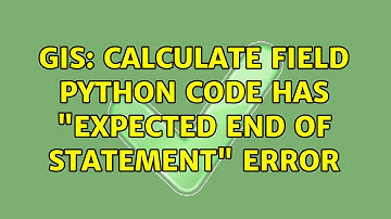 GIS: Calculate Field python code has "Expected end of statement" error