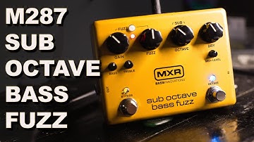 Hairy and Scary - MXR M287 Sub Octave Bass Fuzz