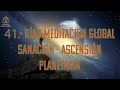 41 DÍAS.- MEDITACIÓN GLOBAL PARA LA SANACIÓN Y ASCENSIÓN PLANETARIA EN VIVO