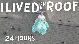 LIVING ON A ROOF FOR 24+ HOURS