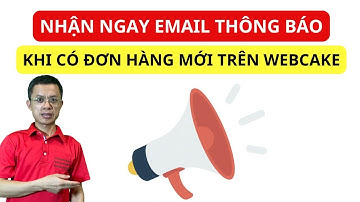 Nhận Ngay Email Thông Báo Khi Có Đơn Hàng Mới trên Webcake