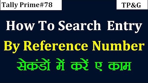 #78 - How to Search Entry by Reference Number in Tally Prime ? | TP&G