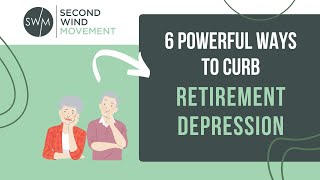 6 Powerful Ways to Curb Retirement Depression