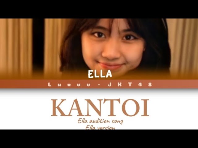 Kantoi | ella version | ella audition song | JKT48 | color coded lyrics class=