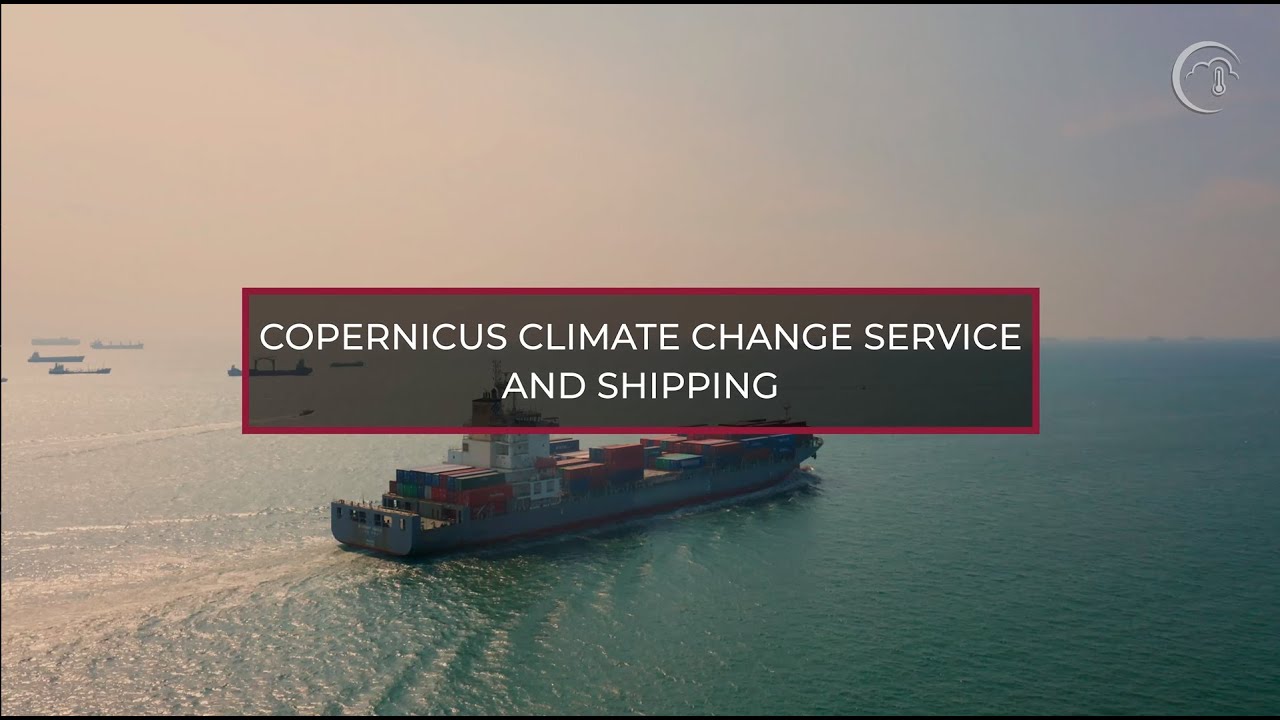 Copernicus Climate Change Service (C3S) and the shipping sector - YouTube