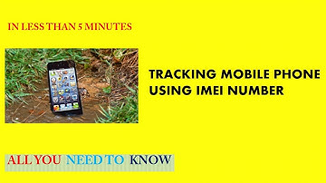 HOW PHONE IS TRACKED USING IMEI NUMBER