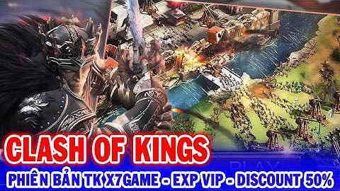 All 1409: Clash of Kings (X7Game) | Trải Nghiệm Bản X7Game - Dễ Tạo TK - Discount 50% [HEOVKT]