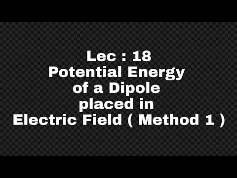 Potential energy of a dipole placed in Uniform Electric Field ( P18 ...