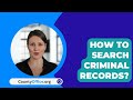 How To Search Criminal Records? - CountyOffice.org