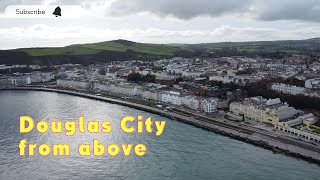 Douglas City from Above - Isle of Man Aerial Drone Footage