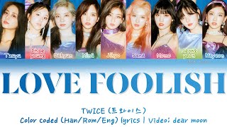 TWICE (트와이스) - LOVE FOOLISH (Color coded Han/Rom/Eng lyrics)