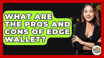 What Are The Pros And Cons Of Edge Wallet? - CryptoBasics360.com