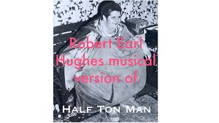 Robert Earl Hughes Musical Version Of Half Ton Man (1957)