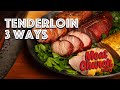 Pork Tenderloin 3 ways