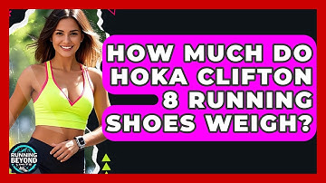 How Much Do Hoka Clifton 8 Running Shoes Weigh? - Running Beyond Limits