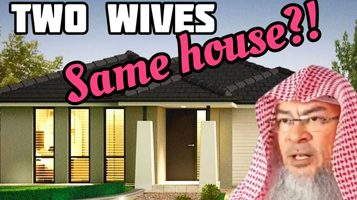 Is it permissible to have two wives living in the same house? - Assim al hakeem - DayDayNews