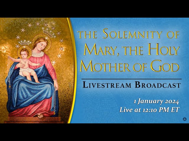 Solemnity of Mary, the Holy Mother of God – January 1, 2024 class=