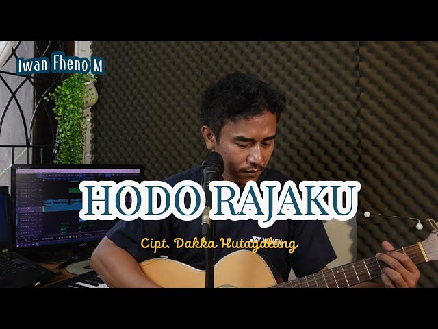 Hodo Rajaku -  iwan Fheno ( Cover ) | Cipt. Dakka hutagalung class=