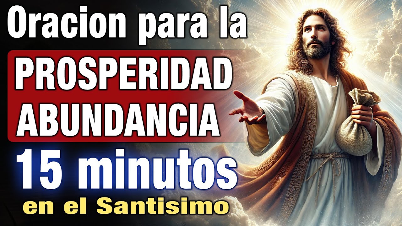 Oración para la PROSPERIDAD y ABUNDANCIA | 15 minutos en el Santísimo ...