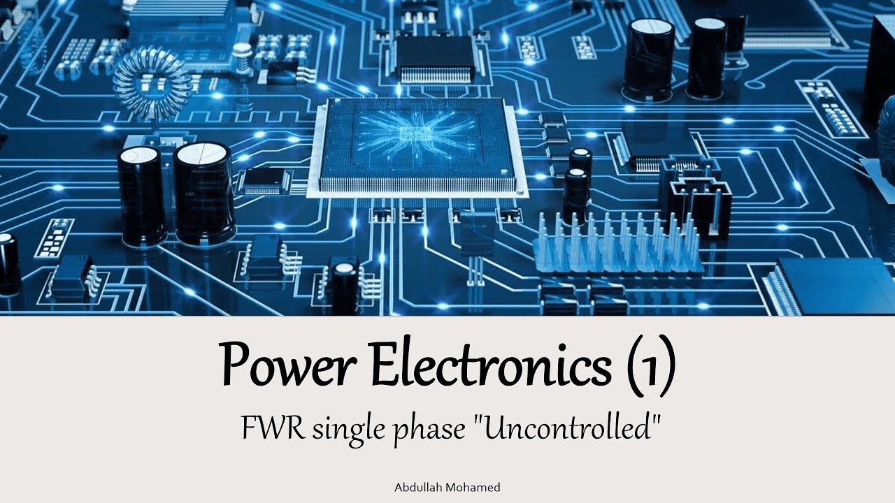 Power Electronics (1) || FWR single phase 