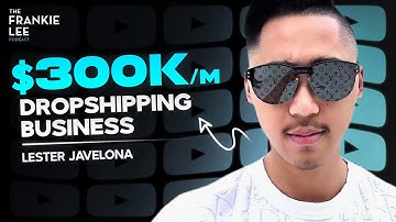 Building A $300K A MONTH Dropshipping Business | Lester Javelona