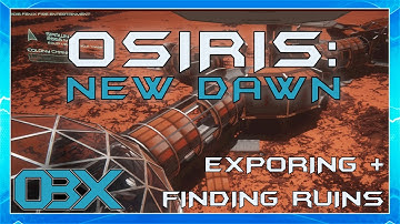 Osiris: New Dawn: EP7: EXPLORATION AND FINDING RUINS!!!