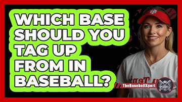 Which Base Should You Tag Up From In Baseball? - The Baseball Xpert