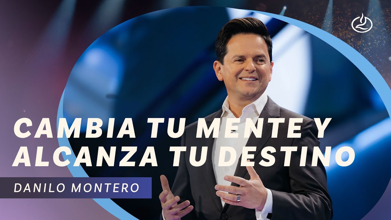 Danilo Montero | Cambia tu mente y alcanza tu destino | Iglesia ...