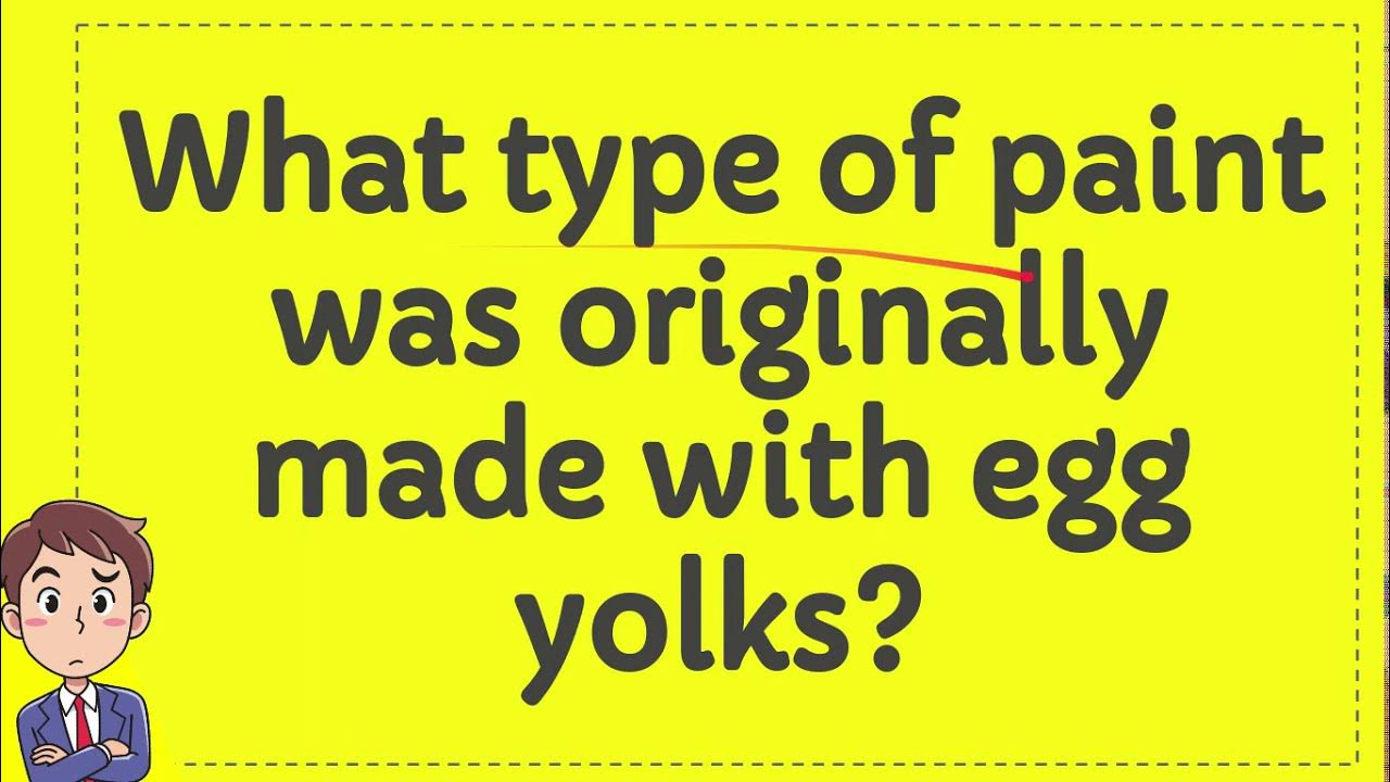 What type of paint was originally made with egg yolks? YouTube
