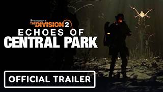 The Division 2: Echoes of Central Park - Official Expansion Gameplay Overview Trailer