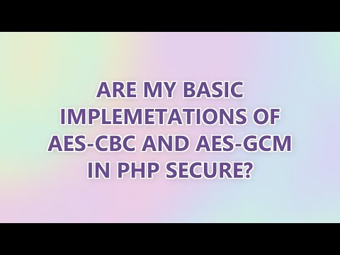 Are my basic implemetations of AES-CBC and AES-GCM in PHP secure?