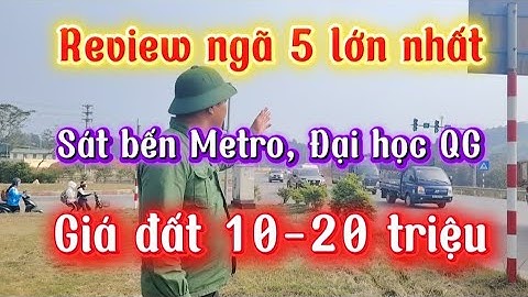 Khảo sát thực địa: Đi xem ngay Điểm nổ sóng mới của BĐS Hòa Lạc - Ngã 5 lớn nhất lộ diện, sát Metro