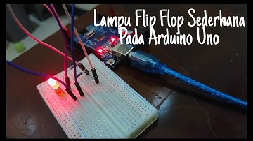 Membuat Program Flip Flop Sederhana pada Arduino Uno