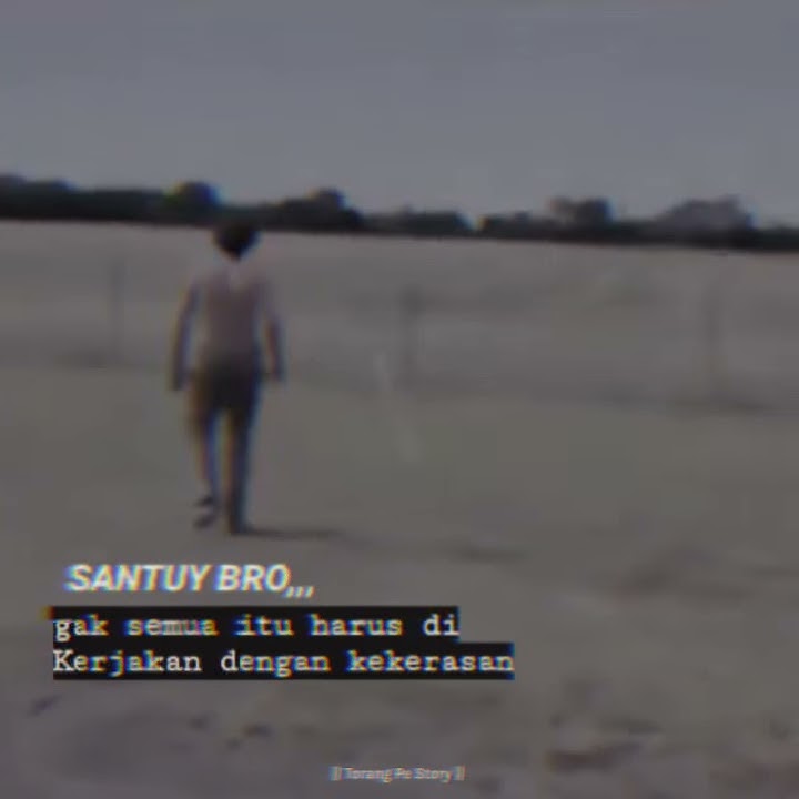 || Story Wa || • Santuy Saja ( jangan terburu - buru )
