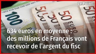 634 euros en moyenne : des millions de Français vont recevoir de l’argent du fisc