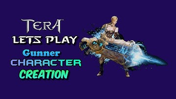 Tera Lets play: Gunner Character creation