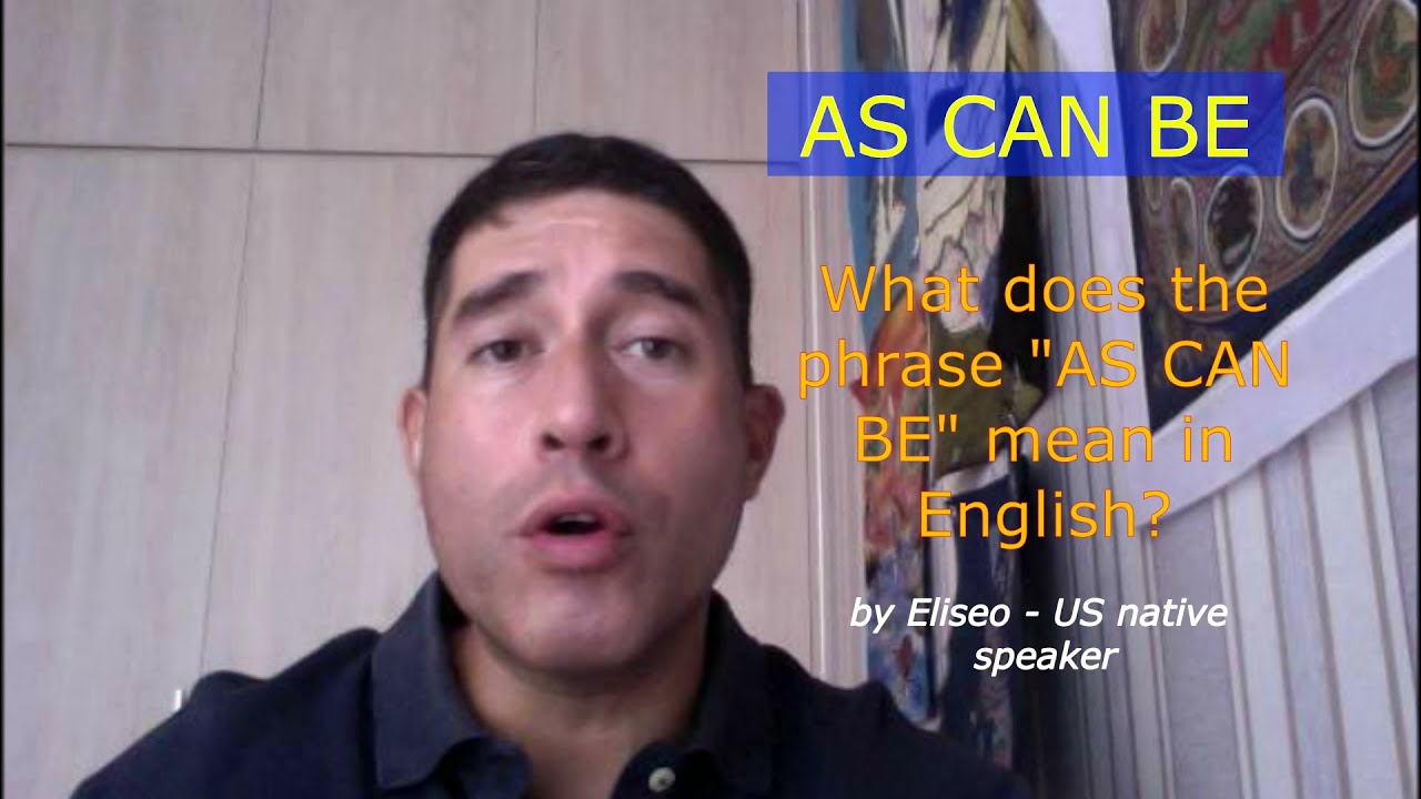 what-does-phrase-as-can-be-mean-in-english-youtube