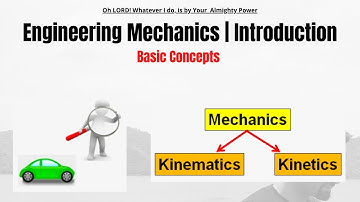Introduction of Engineering Mechanics | Branches of Mechanics | Kinematics | Kinetics | 2.0