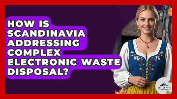 How Is Scandinavia Addressing Complex Electronic Waste Disposal? - Unmapping Scandinavia