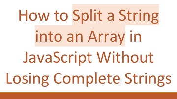 How to Split a String into an Array in JavaScript Without Losing Complete Strings