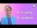 The life journey of dr jean watson