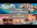 TOP TEN LUXURY HOTELS IN MALDIVES 2023