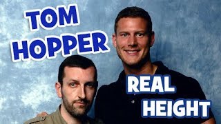 How tall is Tom Hopper? Real Height Revealed!