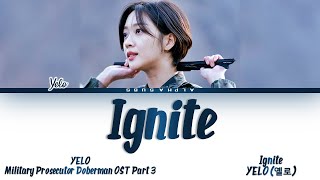 YELO (옐로) - 'Ignite' Military Prosecutor Doberman OST Part 3 (군검사 도베르만 OST) Lyrics/가사 [Han|Rom|Eng]