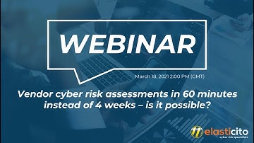 Webinar: Vendor cyber risk assessments in 60 mins instead of 4 weeks - is it possible?